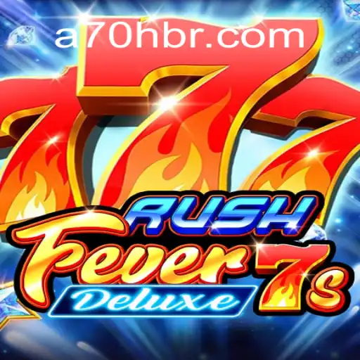 Descubra a Emoção de RushFever7sDeluxe com A70H